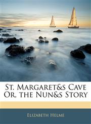 St. Margaret&s Cave Or, the Nun&s Story,1145713475,9781145713475