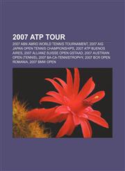 2007 ATP Tour 2007 ABN AMRO World Tennis Tournament, 2007 AIG Japan Open Tennis Championships, 2007 ATP Buenos Aires,1156760925,9781156760925