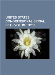 United States Congressional Serial Set (Volume 3265 ),123576057X,9781235760570