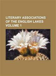 Literary associations of the English lakes Volume 1,1231199768,9781231199763