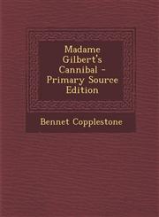 Madame Gilbert's Cannibal - Primary Source Edition,1294613154,9781294613152