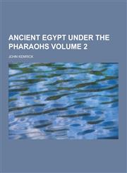 Ancient Egypt Under the Pharaohs Volume 2,1230861211,9781230861210