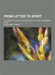 From Letter to Spirit; An Attempt to Reach Through Varying Voices the Abiding Word,1230202196,9781230202198
