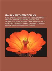 Italian mathematicians Maria Gaetana Agnesi, Fibonacci, Niccolò Fontana Tartaglia, Gerolamo Cardano, Joseph Louis Lagrange, Giuseppe Peano,1157327958,9781157327950