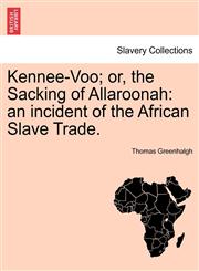 Kennee-Voo; or, the Sacking of Allaroonah an incident of the African Slave Trade.,1241202109,9781241202101