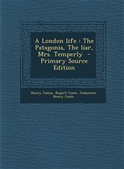 London Life The Patagonia, the Liar, Mrs. Temperly,1289805237,9781289805234