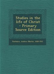 Studies in the life of Christ - Primary Source Edition,1294057944,9781294057949
