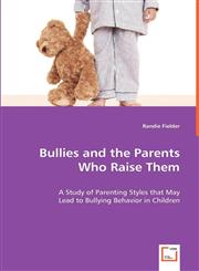 Bullies and the Parents Who Raise Them,3639060954,9783639060959