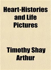 Heart-Histories and Life Pictures,1150556595,9781150556593