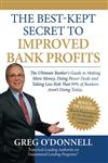 The Best-Kept Secret to Improved Bank Profits The Ultimate Banker's Guide to Making More Money, Doing Fewer Deals and Taking Less Risk That 99% of Ba,1937545032,9781937545031