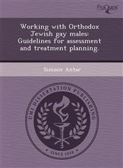 Working with Orthodox Jewish gay males Guidelines for assessment and treatment planning.,1243670363,9781243670366