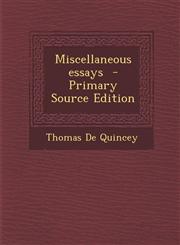 Miscellaneous Essays - Primary Source Edition,128789528X,9781287895282