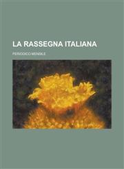 La Rassegna Italiana; Periodico Mensile,1234420163,9781234420161