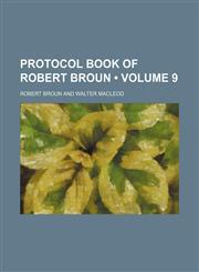 Protocol Book of Robert Broun (Volume 9),1151300640,9781151300645