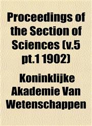 Proceedings of the Section of Sciences (v.5 pt.1 1902),1153107767,9781153107761