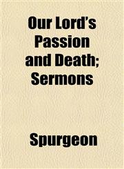 Our Lord's Passion and Death; Sermons,1152570064,9781152570061