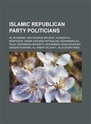 Islamic Republican Party politicians Ali Khamenei, Mir-Hossein Mousavi, Hussein-Ali Montazeri, Akbar Hashemi Rafsanjani, Mohammad-Ali Rajai, Mohammad Beheshti, Mohammad-Javad Bahonar, Hassan Rowhani, Ali Akbar Velayati, Jalaleddin Farsi,1234646048,9781234646042