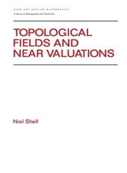 Topological Fields and Near Valuations,082478412X,9780824784126