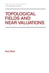 Topological Fields and Near Valuations,082478412X,9780824784126