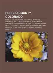 Pueblo County, Colorado Pueblo, Colorado, Rye, Colorado, Avondale, Colorado, Salt Creek, Colorado, Fort Carson, Colorado City, Colorado, Boone,1156576407,9781156576403