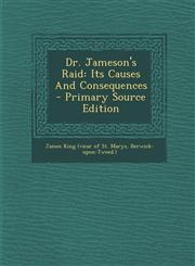 Dr. Jameson's Raid Its Causes And Consequences - Primary Source Edition,1293068047,9781293068045