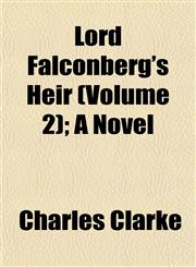 Lord Falconberg's Heir (Volume 2); A Novel,1154773868,9781154773866