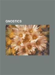 Gnostics Apelles (Gnostic), Bardaisan, Basilides, Carpocrates, Cerdo (Gnostic), Cerinthus, Dositheos (Samaritan), Heracleon, Ma,1230780408,9781230780405