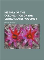 History of the colonization of the United States Volume 3,1152290398,9781152290396