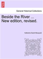 Beside the River ... New edition, revised.,1241229864,9781241229863