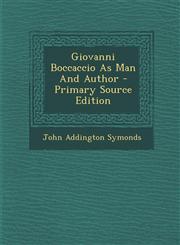 Giovanni Boccaccio As Man And Author - Primary Source Edition,1295662361,9781295662364