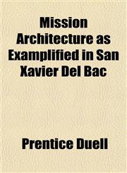 Mission Architecture as Examplified in San Xavier Del Bac,1151744360,9781151744364