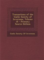 Transactions of the Gaelic Society of Inverness, Volume 18 - Primary Source Edition,1287734510,9781287734512