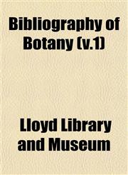 Bibliography of Botany (v.1),1153301709,9781153301701