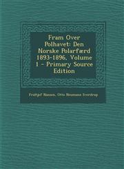 Fram Over Polhavet Den Norske Polarfaerd 1893-1896, Volume 1 - Primary Source Edition,1295827190,9781295827190