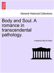 Body and Soul. A romance in transcendental pathology.,1241377499,9781241377496