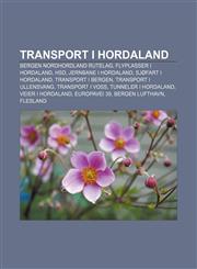 Transport I Hordaland Bergen Nordhordland Rutelag, Flyplasser I Hordaland, Hsd, Jernbane I Hordaland, Sjofart I Hordaland, Transport I Berge,1233371223,9781233371228