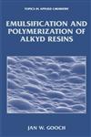 Emulsification and Polymerization of Alkyd Resins,0306467178,9780306467172