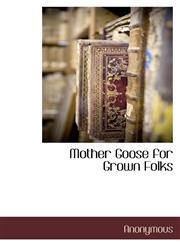 Mother Goose for Grown Folks,1116303566,9781116303568