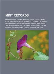 Mint Records Mint Records albums, Mint Records artists, Neko Case, The Organ, Mass Romantic, Lou Barlow, Pansy Division, Gob,1233171887,9781233171880