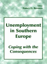 Unemployment in Southern Europe Coping with the Consequences: Coping with the Consequences,0714644951,9780714644950