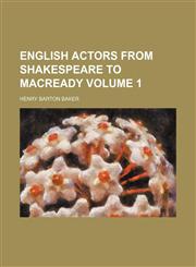 English actors from Shakespeare to Macready Volume 1,1150660678,9781150660672