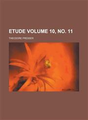 Etude Volume 10, No. 11,1234121379,9781234121372