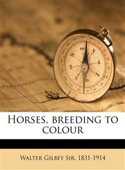 Horses, breeding to colour,1149410345,9781149410349