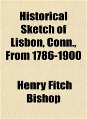 Historical Sketch of Lisbon, Conn., From 1786-1900,1152937316,9781152937314