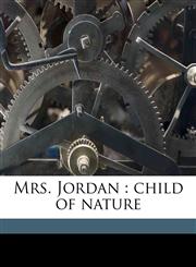 Mrs. Jordan child of nature,1177850265,9781177850261