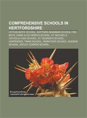 Comprehensive schools in Hertfordshire Hitchin Boys' School, Watford Grammar School for Boys, Dame Alice Owen's School,1155340957,9781155340951