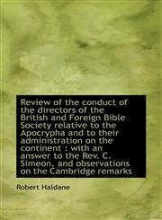 Review of the conduct of the directors of the British and Foreign Bible Society relative to the Apoc,1115396986,9781115396981