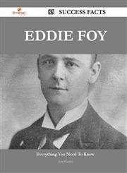 Eddie Foy 85 Success Facts - Everything You Need to Know about Eddie Foy,1488565082,9781488565083