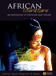 African Literature: An Anthology of Criticism and Theory,1405112018,9781405112017
