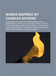 Works inspired by Charles Dickens Films based on Charles Dickens' books, David Copperfield, Oliver!, A Tale of Two Cities,1156731194,9781156731192
